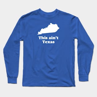 This Ain't Texas Long Sleeve T-Shirt